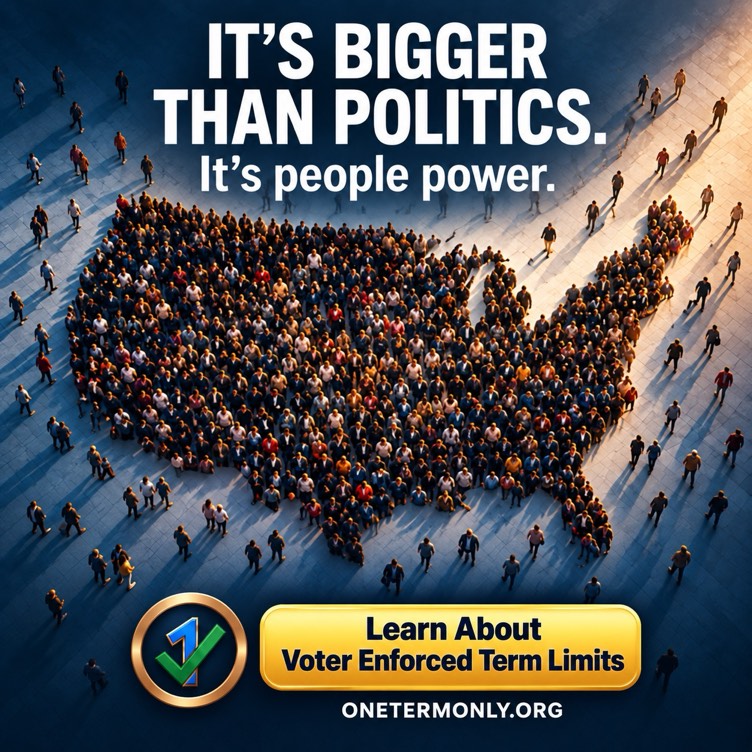 It's bigger than politics. It's people power. Learn about voter enforced term limits at onetermonly.org